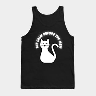 The calm before the mew Tank Top